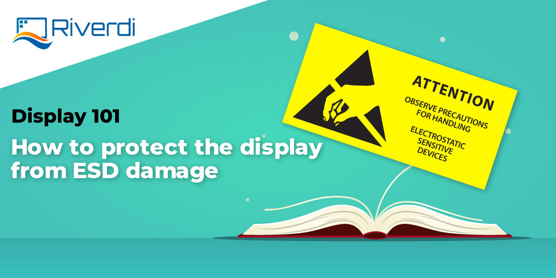 Display 101 how to protect the display against ESD damage